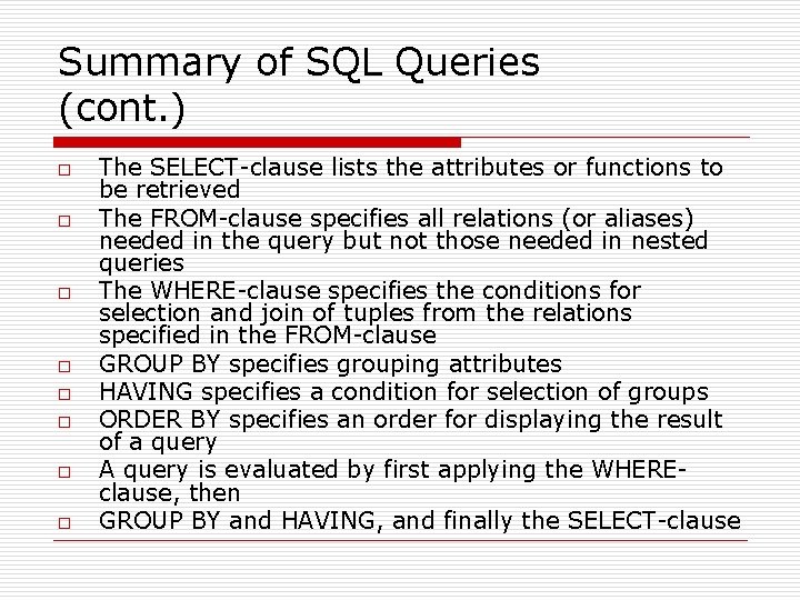Summary of SQL Queries (cont. ) o o o o The SELECT-clause lists the Summary of SQL Queries (cont. ) o o o o The SELECT-clause lists the