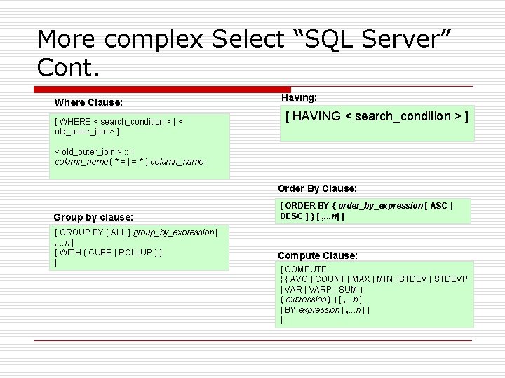 More complex Select “SQL Server” Cont. Where Clause: [ WHERE < search_condition > | More complex Select “SQL Server” Cont. Where Clause: [ WHERE < search_condition > |