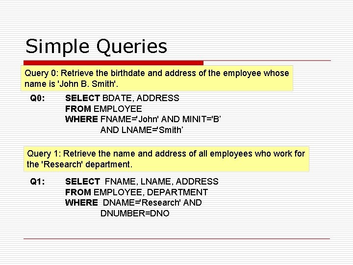 Simple Queries Query 0: Retrieve the birthdate and address of the employee whose name Simple Queries Query 0: Retrieve the birthdate and address of the employee whose name