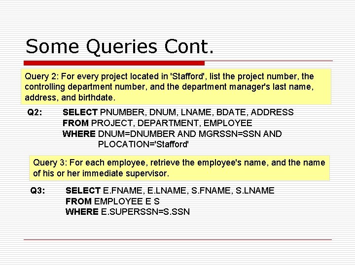 Some Queries Cont. Query 2: For every project located in 'Stafford', list the project Some Queries Cont. Query 2: For every project located in 'Stafford', list the project