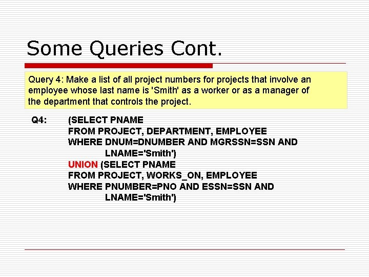 Some Queries Cont. Query 4: Make a list of all project numbers for projects Some Queries Cont. Query 4: Make a list of all project numbers for projects
