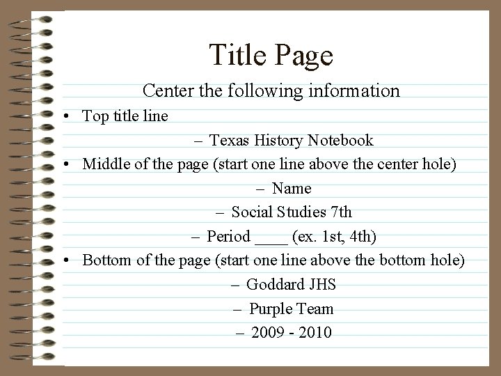 Title Page Center the following information • Top title line – Texas History Notebook