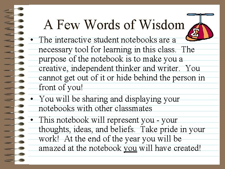 A Few Words of Wisdom • The interactive student notebooks are a necessary tool