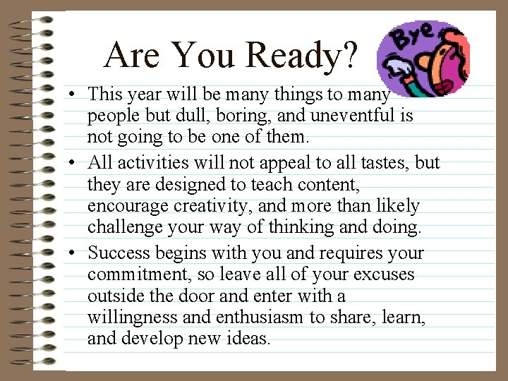 Are You Ready? • This year will be many things to many people but