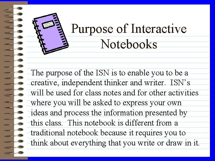 Purpose of Interactive Notebooks The purpose of the ISN is to enable you to