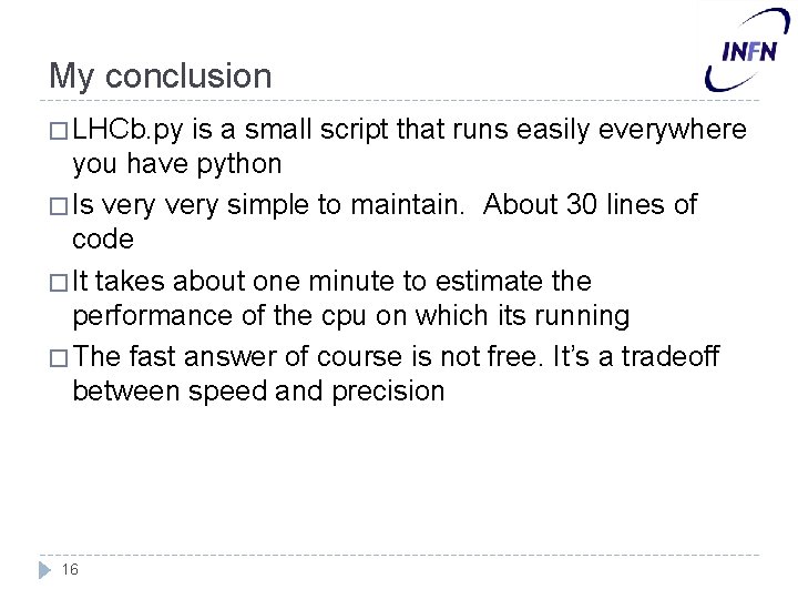 My conclusion � LHCb. py is a small script that runs easily everywhere you