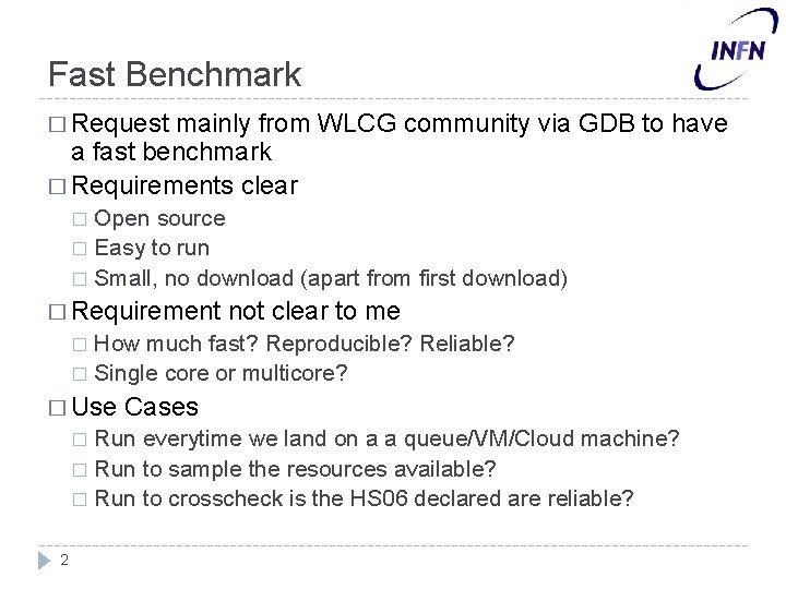 Fast Benchmark � Request mainly from WLCG community via GDB to have a fast