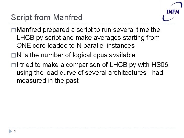 Script from Manfred � Manfred prepared a script to run several time the LHCB.