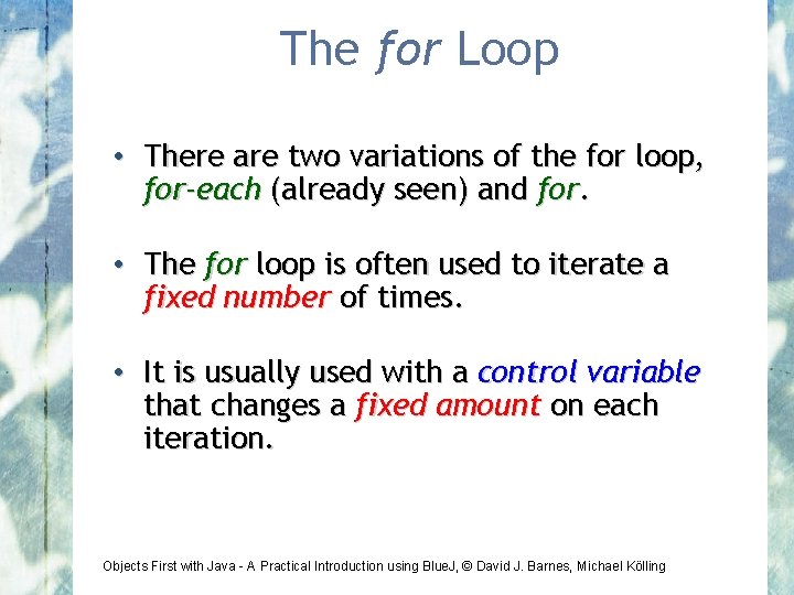 The for Loop • There are two variations of the for loop, for-each (already