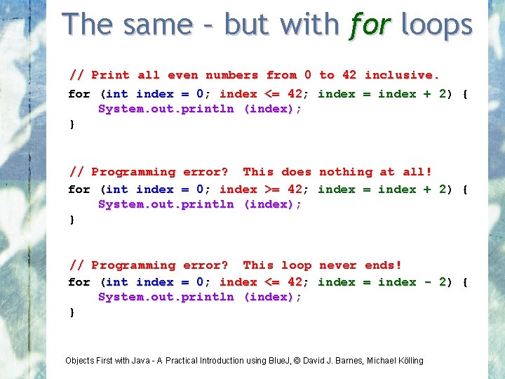 The same – but with for loops // Print all even numbers from 0