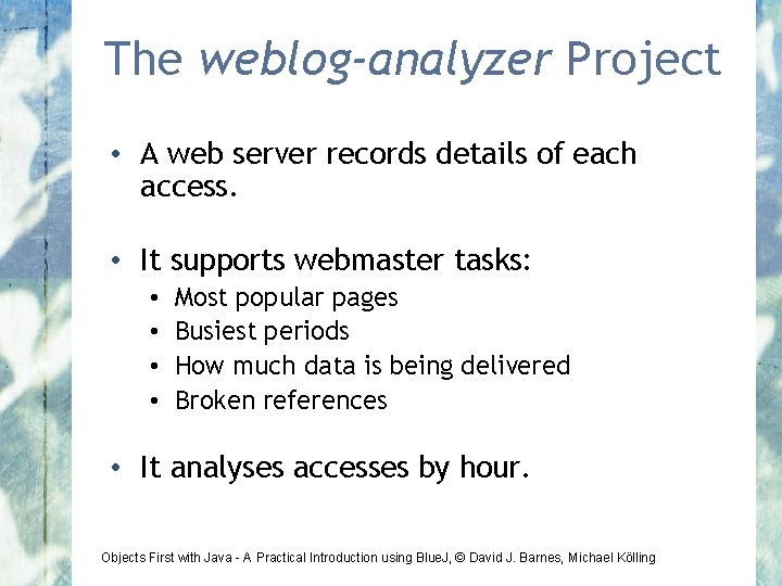 The weblog-analyzer Project • A web server records details of each access. • It