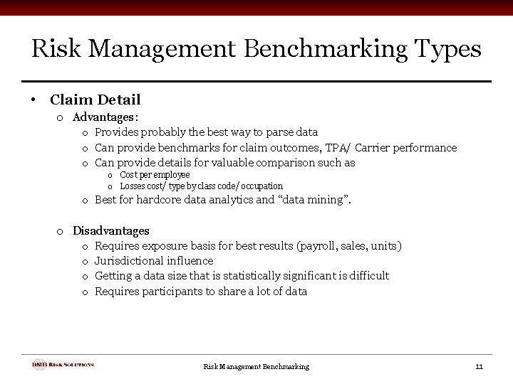 Risk Management Benchmarking Types • Claim Detail o Advantages: o Provides probably the best