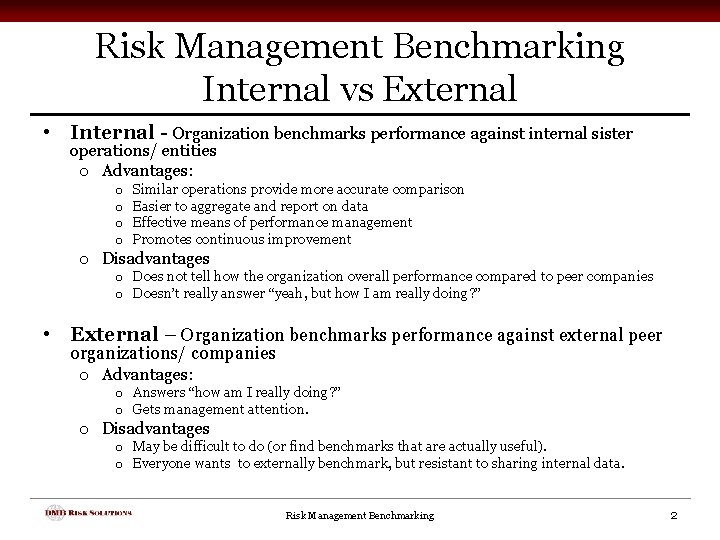 Risk Management Benchmarking Internal vs External • Internal - Organization benchmarks performance against internal