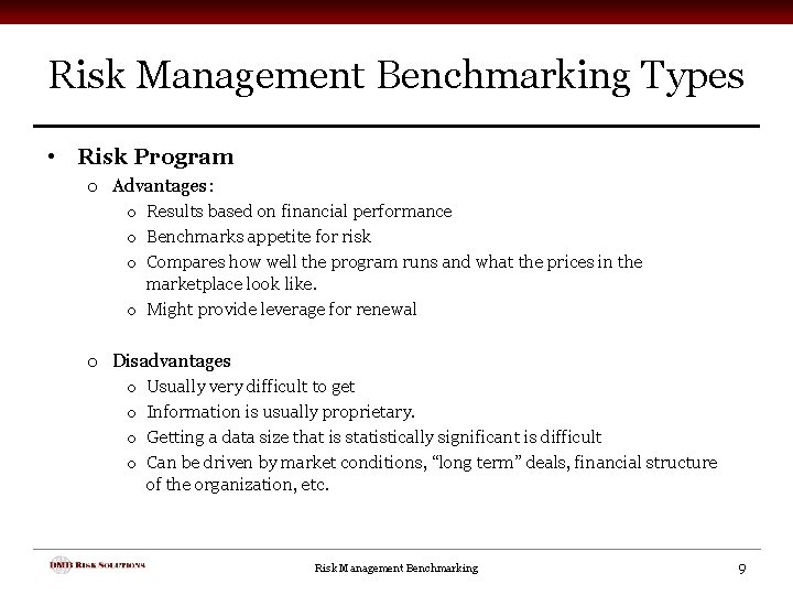 Risk Management Benchmarking Types • Risk Program o Advantages: o Results based on financial