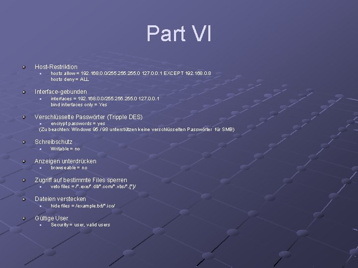 Part VI Host-Restriktion n hosts allow = 192. 168. 0. 0/255. 0 127. 0.