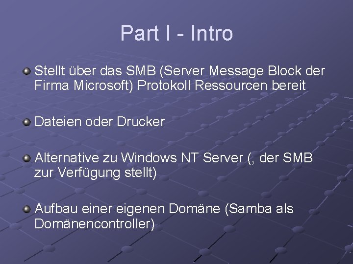 Part I - Intro Stellt über das SMB (Server Message Block der Firma Microsoft)