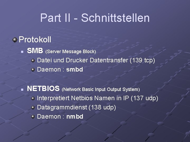 Part II - Schnittstellen Protokoll n SMB (Server Message Block) Datei und Drucker Datentransfer