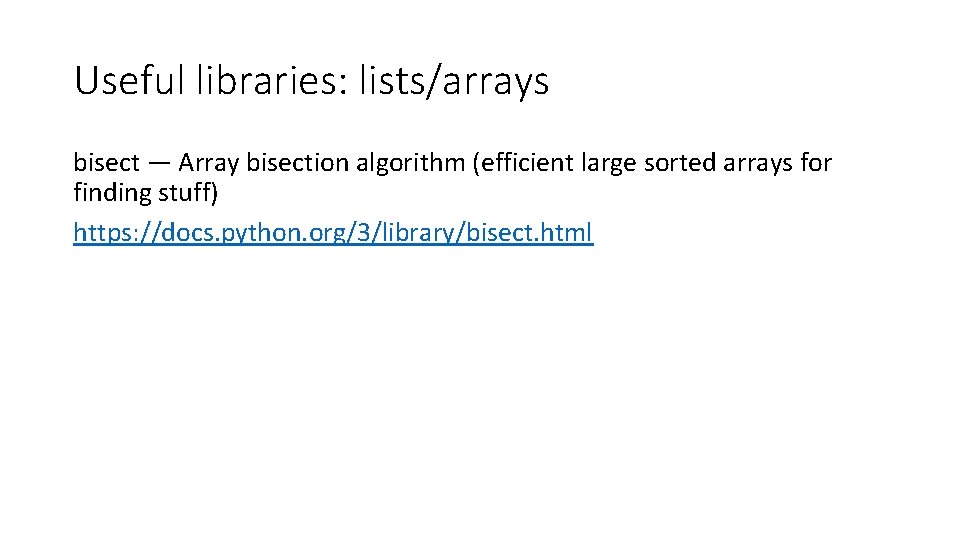 Useful libraries: lists/arrays bisect — Array bisection algorithm (efficient large sorted arrays for finding