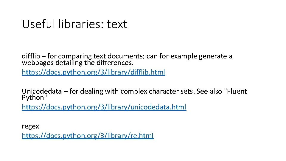 Useful libraries: text difflib – for comparing text documents; can for example generate a