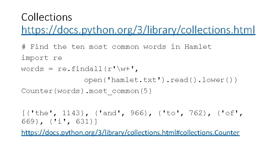 Collections https: //docs. python. org/3/library/collections. html # Find the ten most common words in