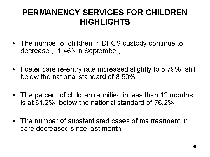 PERMANENCY SERVICES FOR CHILDREN HIGHLIGHTS • The number of children in DFCS custody continue