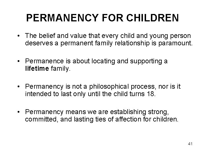 PERMANENCY FOR CHILDREN • The belief and value that every child and young person