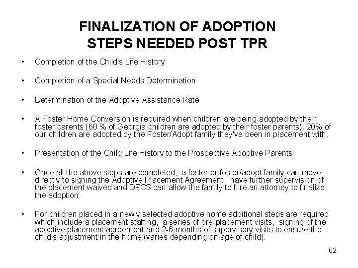 FINALIZATION OF ADOPTION STEPS NEEDED POST TPR • Completion of the Child's Life History