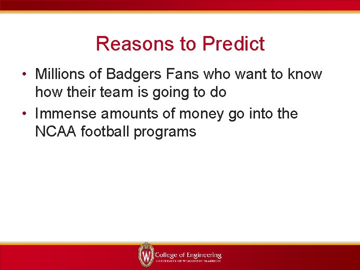 Reasons to Predict • Millions of Badgers Fans who want to know how their