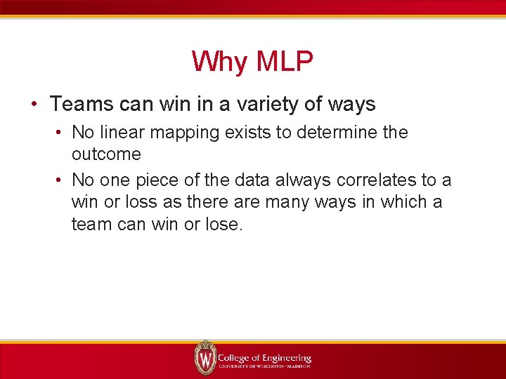 Why MLP • Teams can win in a variety of ways • No linear