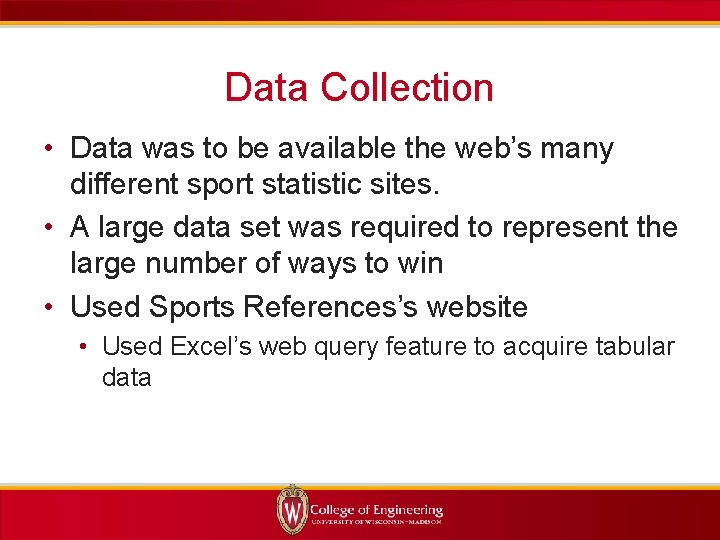 Data Collection • Data was to be available the web’s many different sport statistic