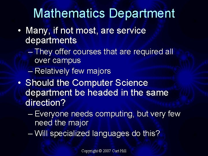 Mathematics Department • Many, if not most, are service departments – They offer courses