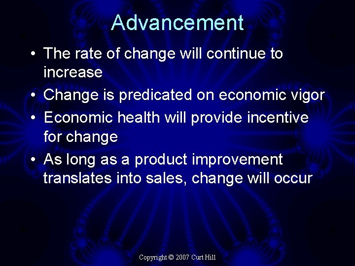 Advancement • The rate of change will continue to increase • Change is predicated