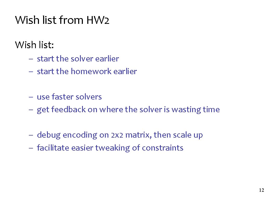 Wish list from HW 2 Wish list: – start the solver earlier – start
