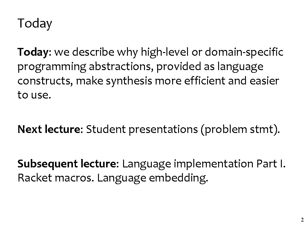 Today: we describe why high-level or domain-specific programming abstractions, provided as language constructs, make