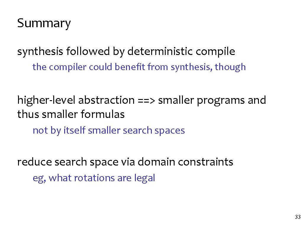 Summary synthesis followed by deterministic compile the compiler could benefit from synthesis, though higher-level