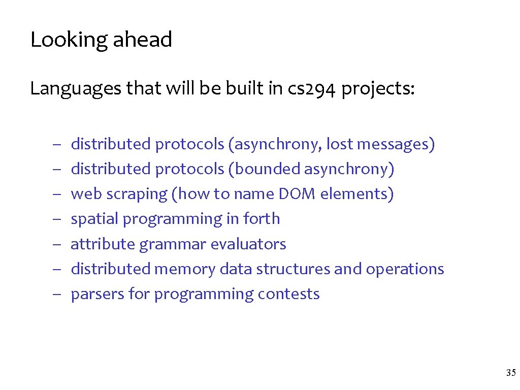 Looking ahead Languages that will be built in cs 294 projects: – – –