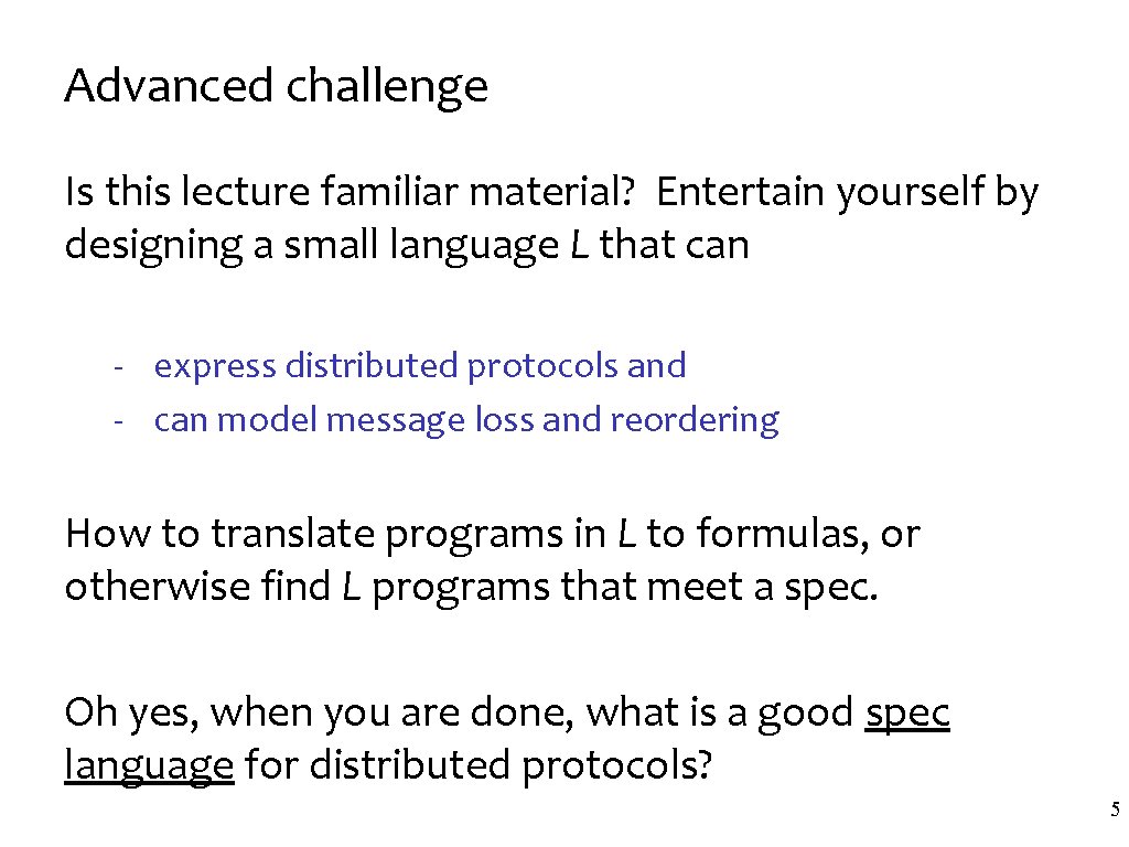 Advanced challenge Is this lecture familiar material? Entertain yourself by designing a small language