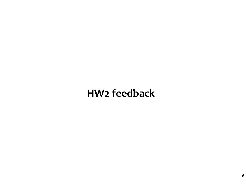 HW 2 feedback 6 