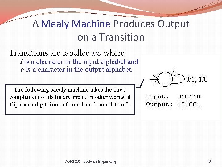 A Mealy Machine Produces Output on a Transitions are labelled i/o where i is