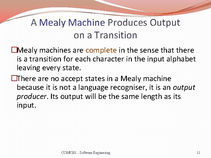 A Mealy Machine Produces Output on a Transition �Mealy machines are complete in the