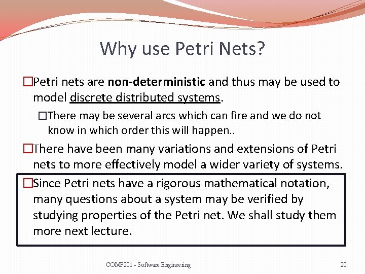 Why use Petri Nets? �Petri nets are non-deterministic and thus may be used to