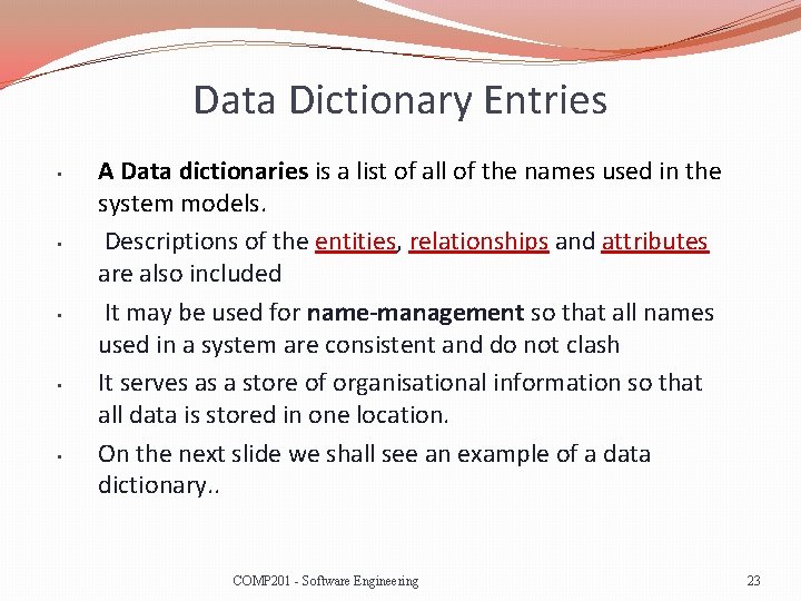 Data Dictionary Entries • • • A Data dictionaries is a list of all