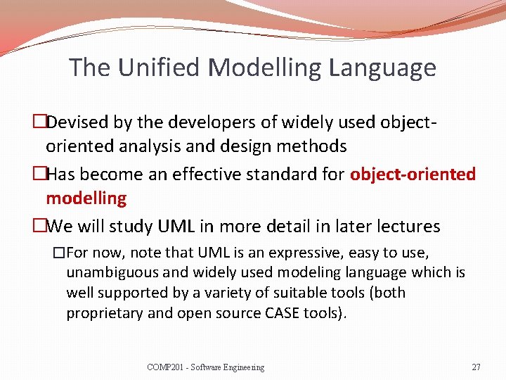 The Unified Modelling Language �Devised by the developers of widely used objectoriented analysis and