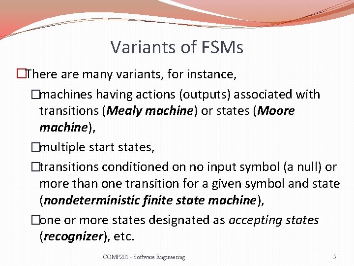 Variants of FSMs �There are many variants, for instance, �machines having actions (outputs) associated