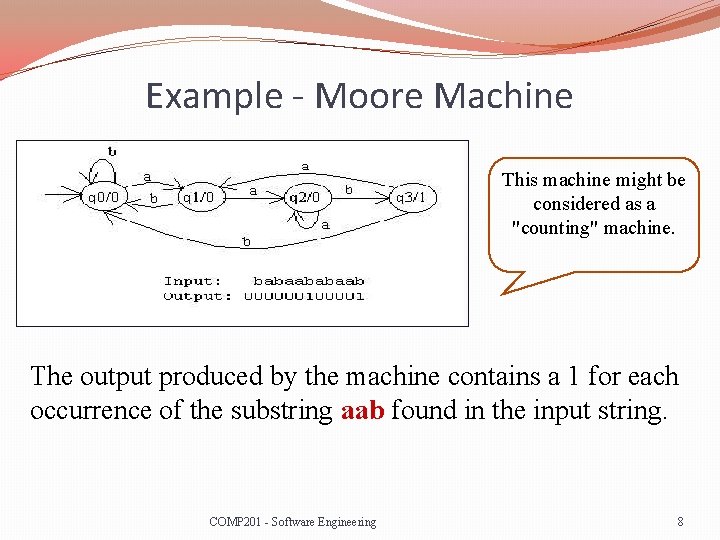 Example - Moore Machine This machine might be considered as a "counting" machine. The