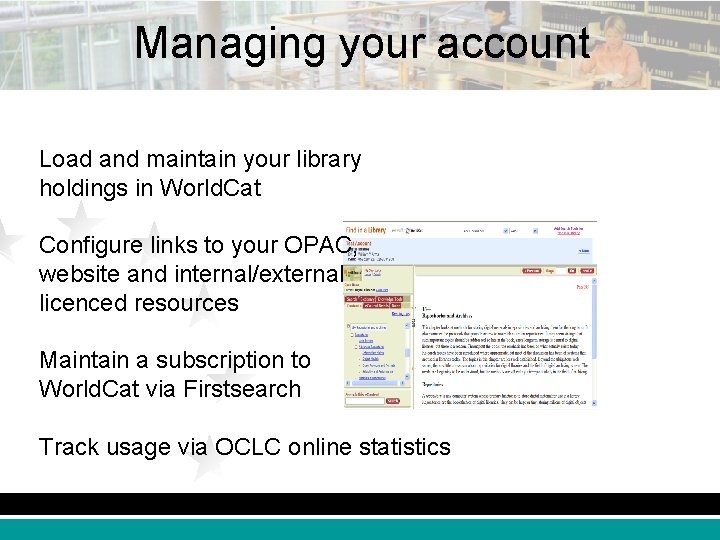 Managing your account Load and maintain your library holdings in World. Cat Configure links