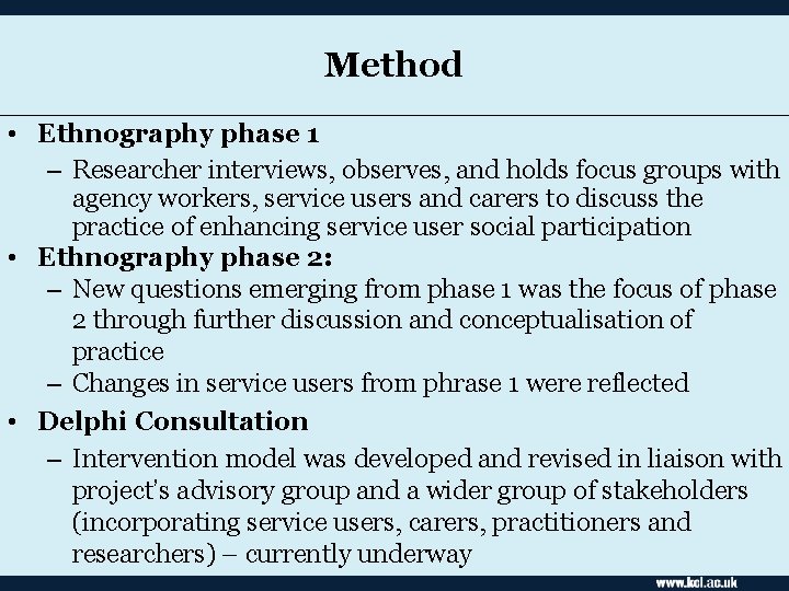 Method • Ethnography phase 1 – Researcher interviews, observes, and holds focus groups with