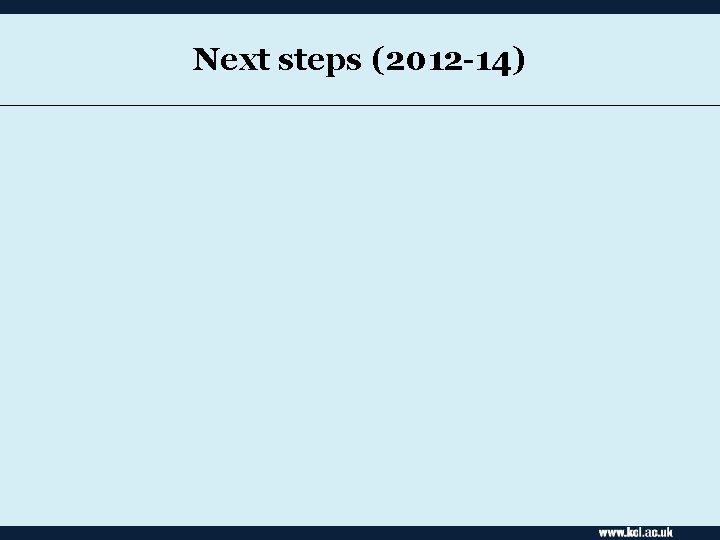 Next steps (2012 -14) 