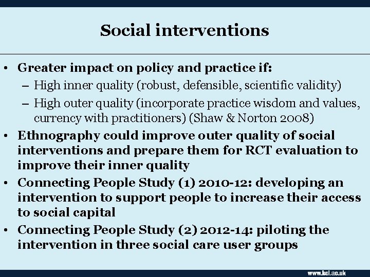 Social interventions • Greater impact on policy and practice if: – High inner quality