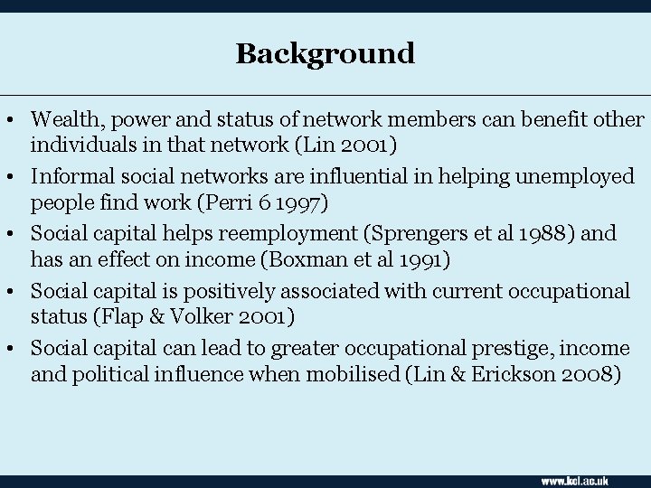 Background • Wealth, power and status of network members can benefit other individuals in